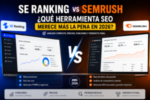 SE Ranking vs Semrush: ¿Qué herramienta SEO merece más la pena en 2026?